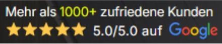 Mehr als 1000+ zufriedene Kunden - 5.0/5.0 auf Google